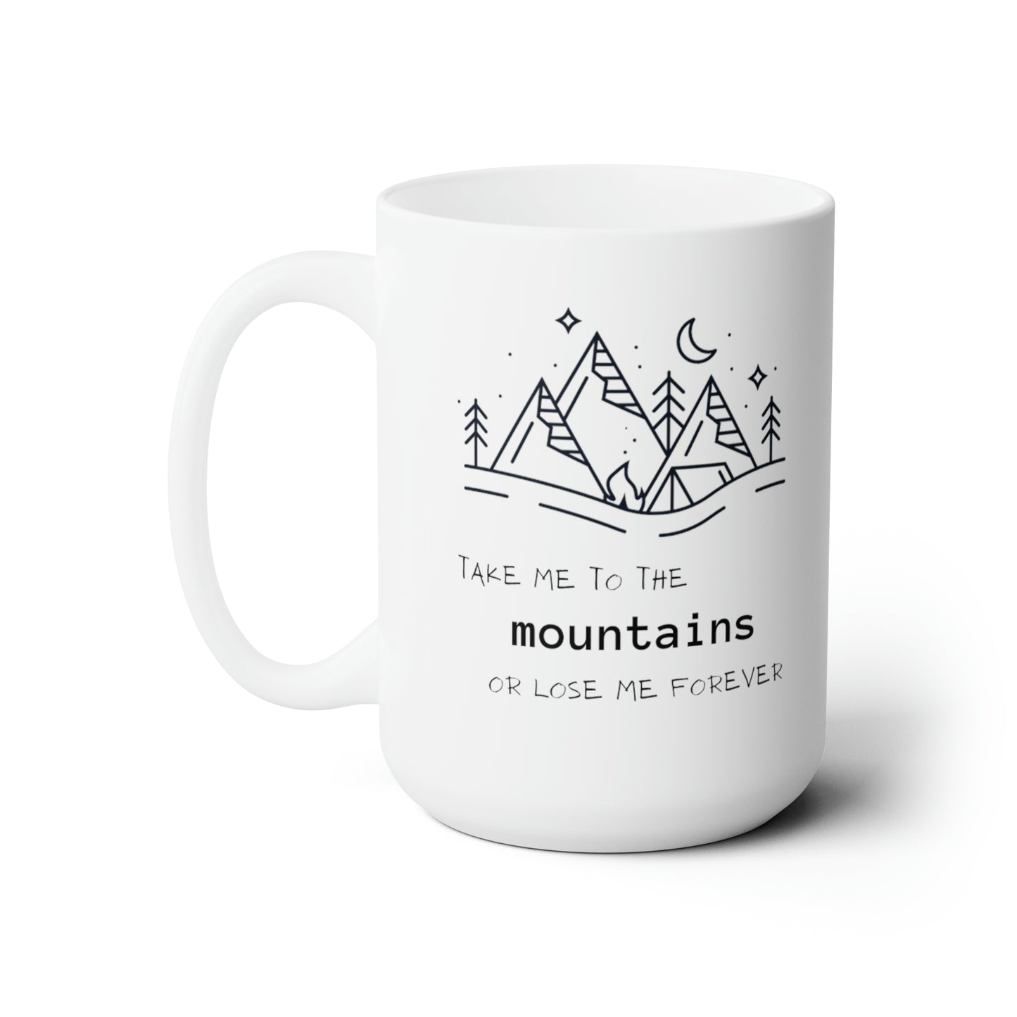 Take Me to the Mountains Ceramic Mug 15oz