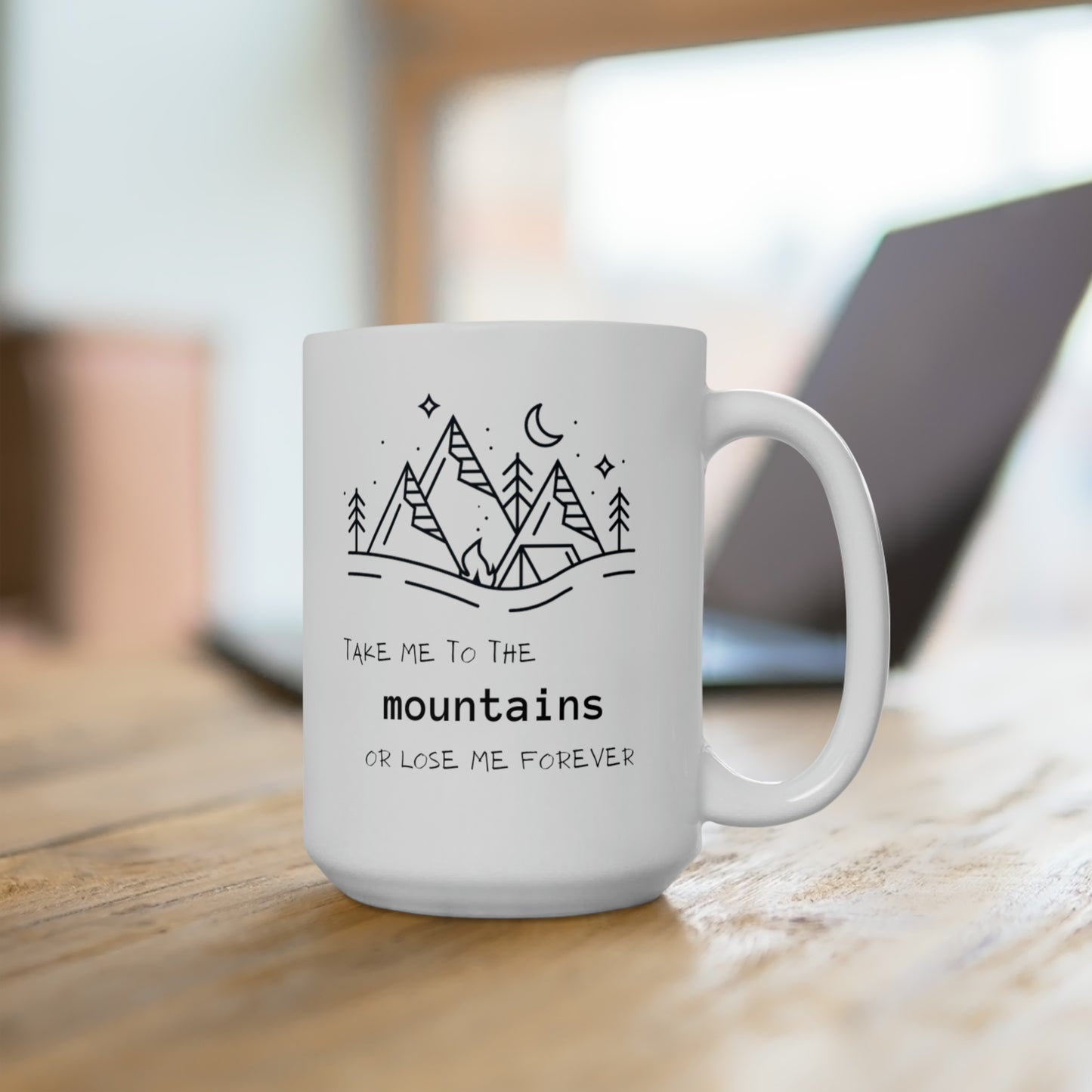 Take Me to the Mountains Ceramic Mug 15oz